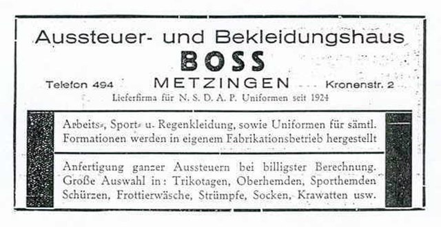 Werbung mit folgendem Text in schwarzweißer Schrift: „Aussteuer- und Bekleidungshaus Boss, Metzingen. Lieferfirma für N. S. D. A. P. Uniformen seit 1924. Arbeits-, Sport- u. Regenkleidung, sowie Uniformen für sämtl. Formationen werden in eigenem Fabrikationsbetrieb hergestellt Anfertigung ganzer Aussteuern bei billigster Berechnung. Große Auswahl in: Trikotagen, Oberhemden, Sporthemden, Schürzen, Frottierwäsche, Strümpfe, Socken, Krawatten usw.“  © Wikimedia, Werbung für das Aussteuer- und Bekleidungshaus „Boss“, ca. 1934.